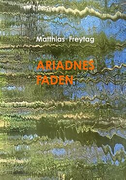Kartonierter Einband Ariadnes Faden von Matthias Freytag