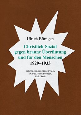 Kartonierter Einband Christlich-Sozial gegen braune Überflutung und für den Menschen 1929  1933 von Ulrich Börngen