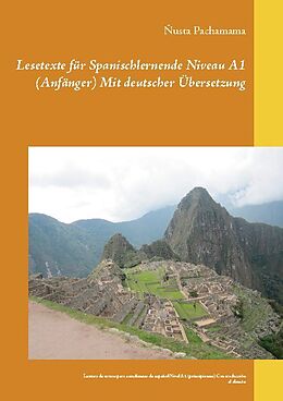 Kartonierter Einband Lesetexte für Spanischlernende Niveau A1 (Anfänger) Mit deutscher Übersetzung von Ñusta Pachamama