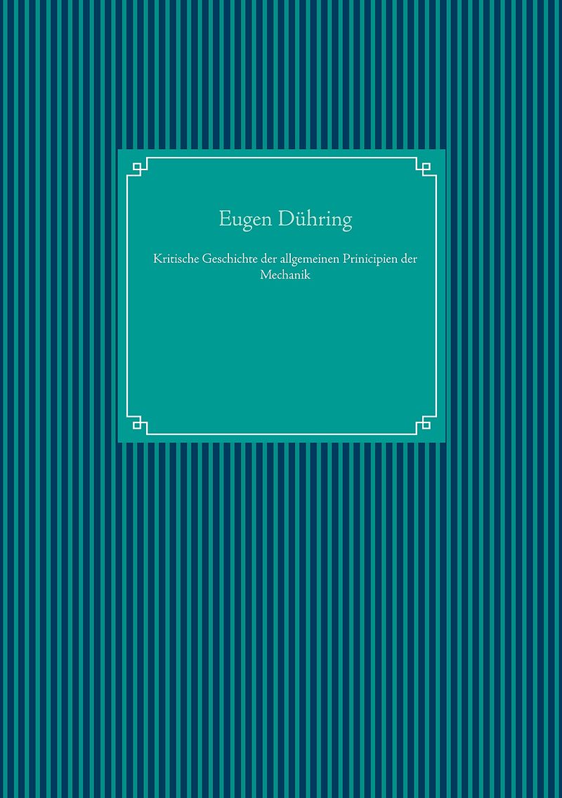 Kritische Geschichte der allgemeinen Prinicipien der Mechanik