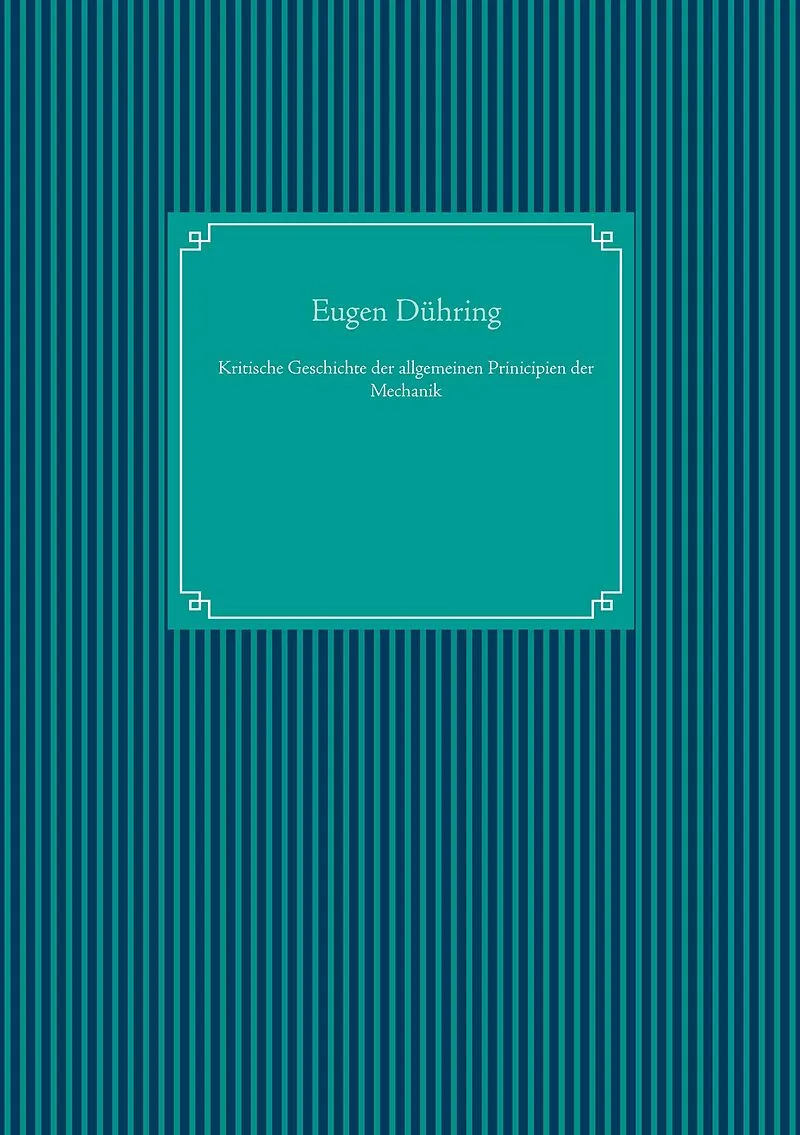 Kritische Geschichte der allgemeinen Prinicipien der Mechanik