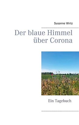 Kartonierter Einband Der blaue Himmel über Corona von Susanne Wirtz