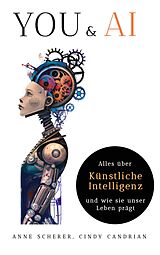 E-Book (epub) You & AI: Alles über Künstliche Intelligenz und wie sie unser Leben Prägt von Anne Scherer, Cindy Candrian