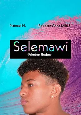 E-Book (epub) Selemawi von Rebecca Anna Mila S., Natnael H.