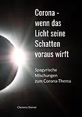 E-Book (epub) Corona - wenn das Licht seine Schatten voraus wirft von Clemens Steiner