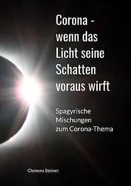 E-Book (epub) Corona - wenn das Licht seine Schatten voraus wirft von Clemens Steiner