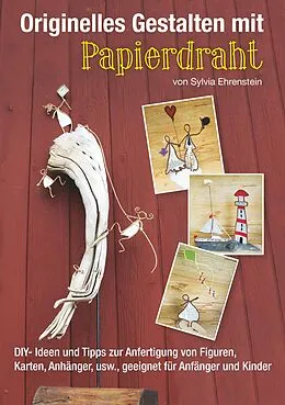 E-Book (epub) Originelles Gestalten mit Papierdraht von Sylvia Ehrenstein