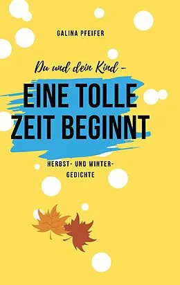 E-Book (epub) Du und dein Kind - eine tolle Zeit beginnt! von Galina Pfeifer