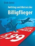 E-Book (epub) Aufstieg und Absturz der Billigflieger von Dirk Geest