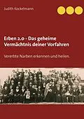 E-Book (epub) Erben 2.0 - Das geheime Vermächtnis deiner Vorfahren von Judith Kockelmann