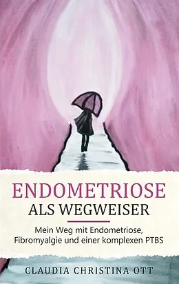 E-Book (epub) Endometriose als Wegweiser von Claudia Christina Ott