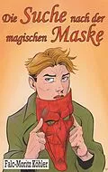E-Book (epub) Die Suche nach der magischen Maske von Falc-Moritz Köhler