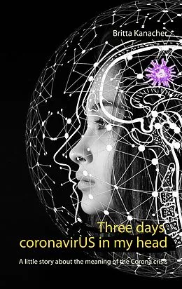 E-Book (epub) Three days coronavirUS in my head von Britta Kanacher