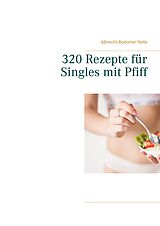 E-Book (epub) 320 Rezepte für Singles mit Pfiff von Albrecht-Bodomar Nelle