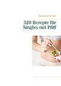 E-Book (epub) 320 Rezepte für Singles mit Pfiff von Albrecht-Bodomar Nelle