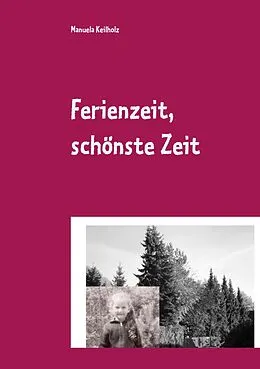E-Book (epub) Ferienzeit, schönste Zeit von Manuela Keilholz