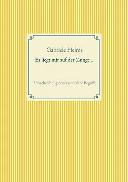 E-Book (epub) Es liegt mir auf der Zunge ... von Gabriele Helms