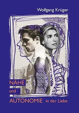 E-Book (epub) Nähe und Autonomie in der Liebe von Wolfgang Krüger
