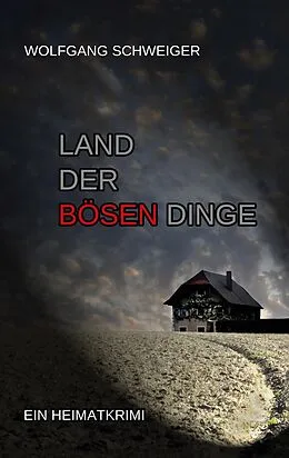 E-Book (epub) Land der bösen Dinge von Wolfgang Schweiger