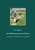 E-Book (epub) Das Mahlsteinmuseum Neu-Kleinow von Eva Becker