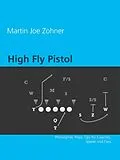 E-Book (epub) High Fly Pistol Offense von Martin Joe Zohner