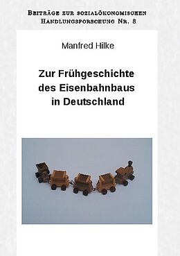 Kartonierter Einband Zur Frühgeschichte des Eisenbahnbaus in Deutschland von Manfred Hilke