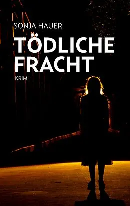 E-Book (epub) Tödliche Fracht von Sonja Hauer