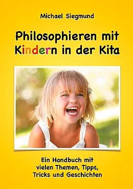 E-Book (epub) Philosophieren mit Kindern in der Kita von Michael Siegmund