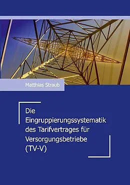 E-Book (epub) Die Eingruppierungssystematik des Tarifvertrages für Versorgungsbetriebe (TV-V) von Matthias Straub