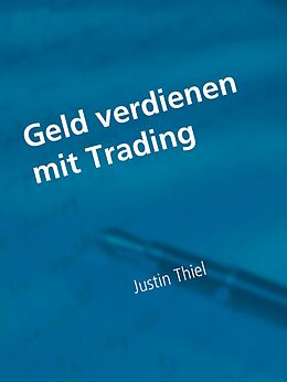 E-Book (epub) Geld verdienen mit Trading von Justin Thiel