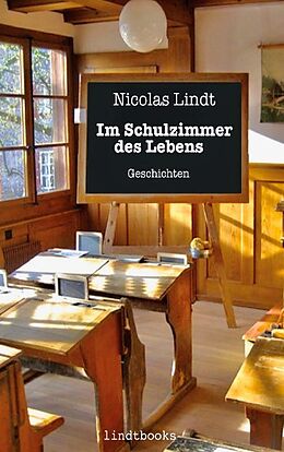 Kartonierter Einband Im Schulzimmer des Lebens von Nicolas Lindt