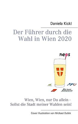 Kartonierter Einband Der Führer durch die Wahl in Wien 2020 von Daniela Kickl