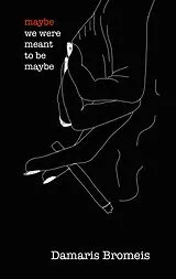 Kartonierter Einband maybe we were meant to be maybe von Damaris Bromeis