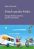 E-Book (epub) Frisch aus der Feder von Heike Wiezorek
