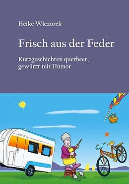 E-Book (epub) Frisch aus der Feder von Heike Wiezorek