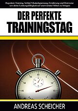 E-Book (epub) Der perfekte Trainingstag von Andreas Scheicher