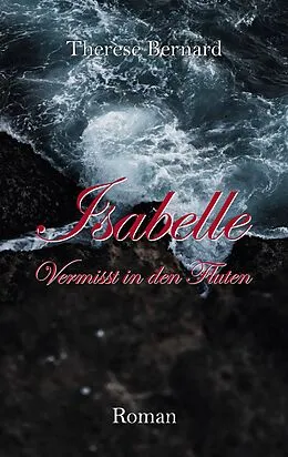 E-Book (epub) Isabelle - Vermisst in den Fluten von Therese Bernard