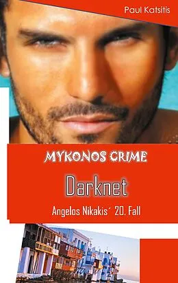 E-Book (epub) Darknet - Mykonos Crime 20 von Paul Katsitis