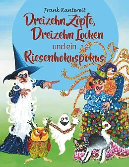 E-Book (epub) Dreizehn Zöpfe, Dreizehn Locken und ein Riesenhokuspokus von Frank Kantereit