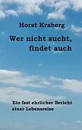 E-Book (epub) Wer nicht sucht, findet auch von Horst Kraberg