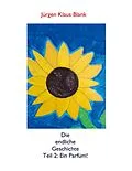 E-Book (epub) Die endliche Geschichte Teil 2: Ein Parfüm ! von Jürgen Klaus Blank