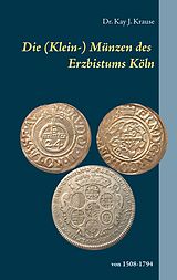 E-Book (epub) Die (Klein-) Münzen des Erzbistums Köln von Kay J. Krause