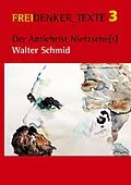 E-Book (epub) Der Antichrist Nietzsche(s) von Walter Schmid