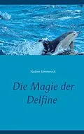E-Book (epub) Die Magie der Delfine von Nadine Simmerock