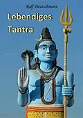 E-Book (epub) Lebendiges Tantra von Ralf Deutschmann