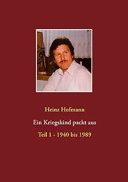 E-Book (epub) Ein Kriegskind packt aus von Heinz Hofmann