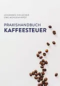 E-Book (epub) Praxishandbuch Kaffeesteuer von Johannes Hielscher, Uwe Mühlenhardt