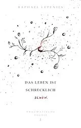 Kartonierter Einband Das Leben ist schrecklich schön von Raphael Lepenies