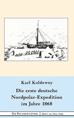 Fester Einband Die erste deutsche Nordpolar-Expedition im Jahre 1868 von Karl Koldewey