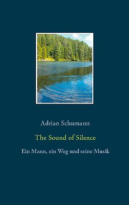 Kartonierter Einband The Sound of Silence von Adrian Schumann